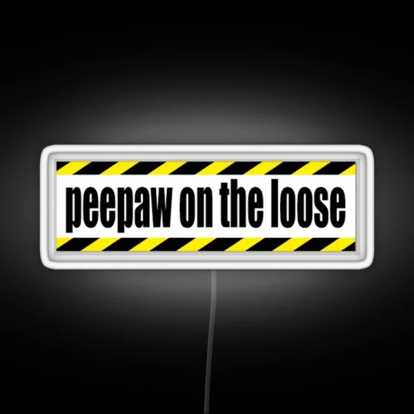 Peepaw On The Loose RGB Neon Sign