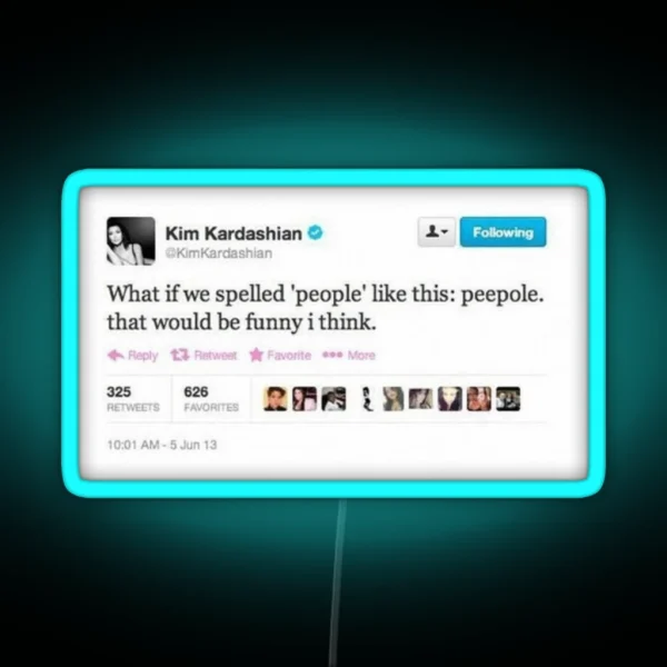 Peepole Kim Kardashian Tweet RGB Neon Sign