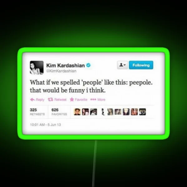 Peepole Kim Kardashian Tweet RGB Neon Sign