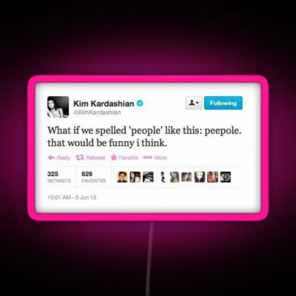 Peepole Kim Kardashian Tweet RGB Neon Sign