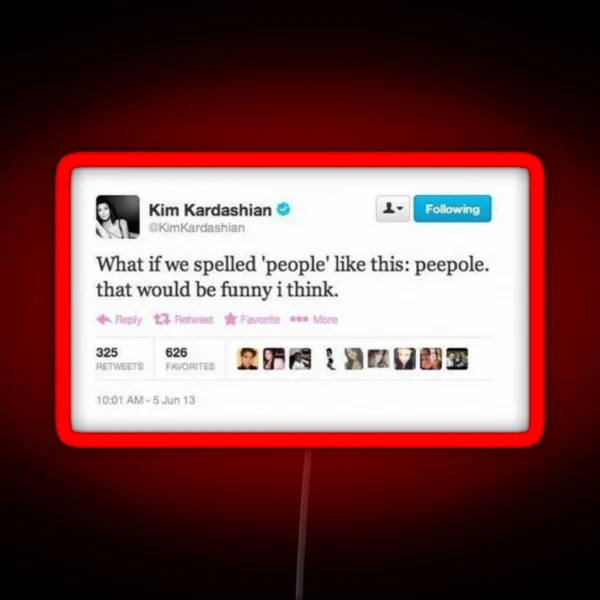 Peepole Kim Kardashian Tweet RGB Neon Sign