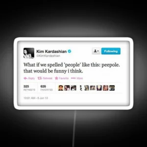 Peepole Kim Kardashian Tweet RGB Neon Sign