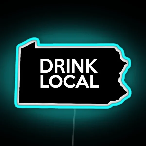 Pennsylvania Drink Local PA RGB Neon Sign