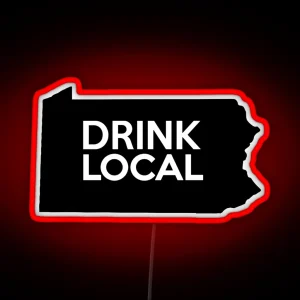 Pennsylvania Drink Local PA RGB Neon Sign