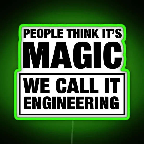 People Think It S Magic We Call It Engineering RGB Neon Sign
