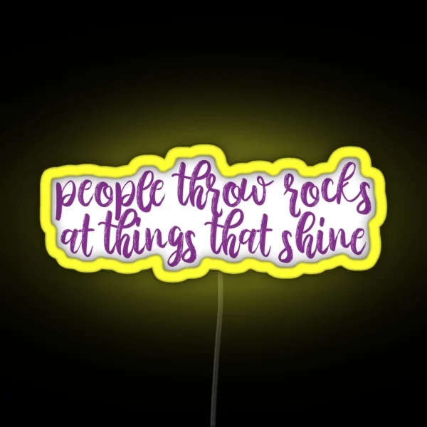 People Throw Rocks At Things That Shine Ours Lyrics RGB Neon Sign