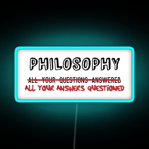 Philosophy All Your Answers Questioned RGB Neon Sign