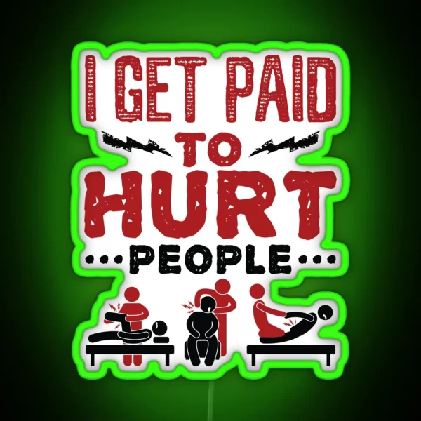 Physical Therapist Funny I Get Paid To Hurt RGB Neon Sign