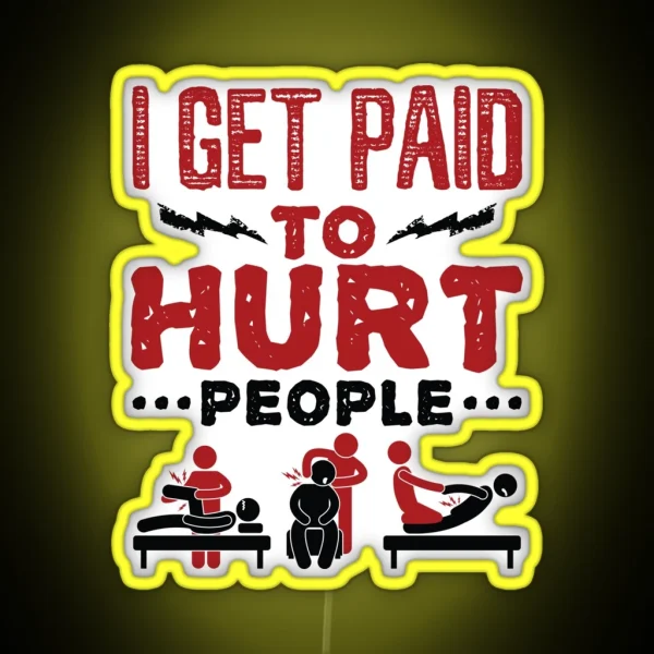 Physical Therapist Funny I Get Paid To Hurt RGB Neon Sign