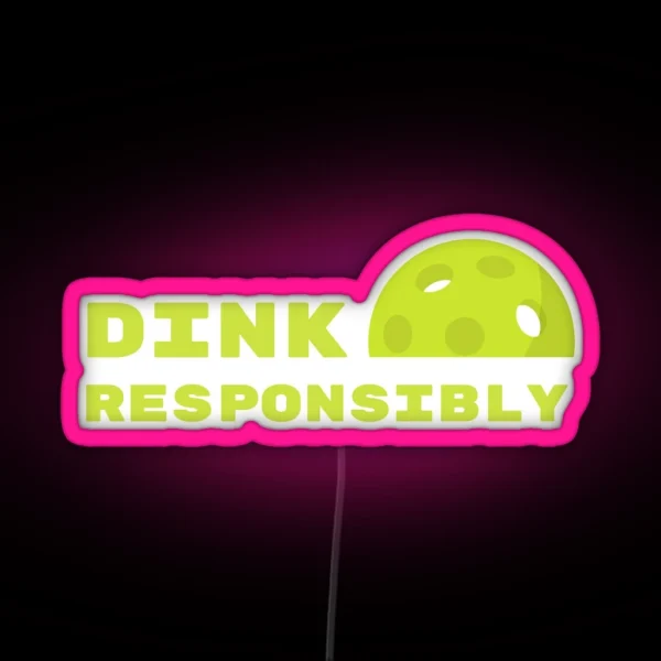 Pickleball Dink Responsibly RGB Neon Sign