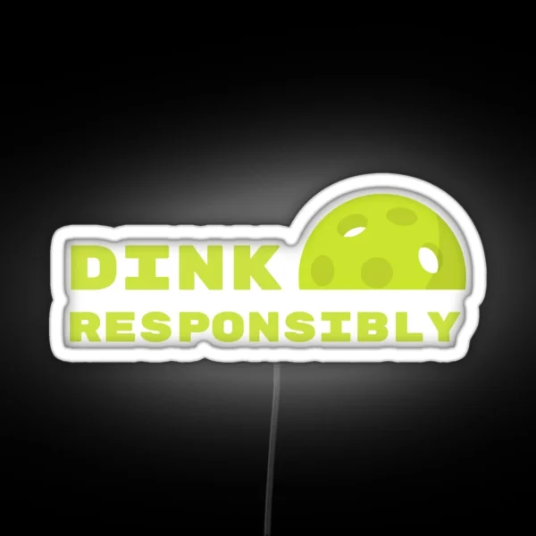 Pickleball Dink Responsibly RGB Neon Sign