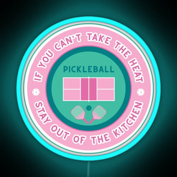 Pickleball If You Can T Take The Heat RGB Neon Sign