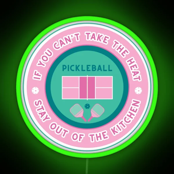 Pickleball If You Can T Take The Heat RGB Neon Sign