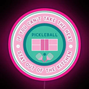 Pickleball If You Can T Take The Heat RGB Neon Sign