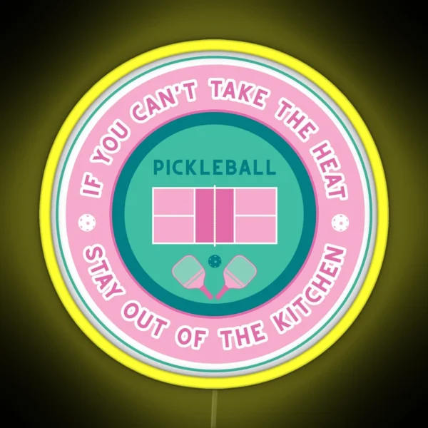 Pickleball If You Can T Take The Heat RGB Neon Sign