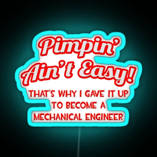 Pimpin Ain T Easy Mechanical Engineer RGB Neon Sign