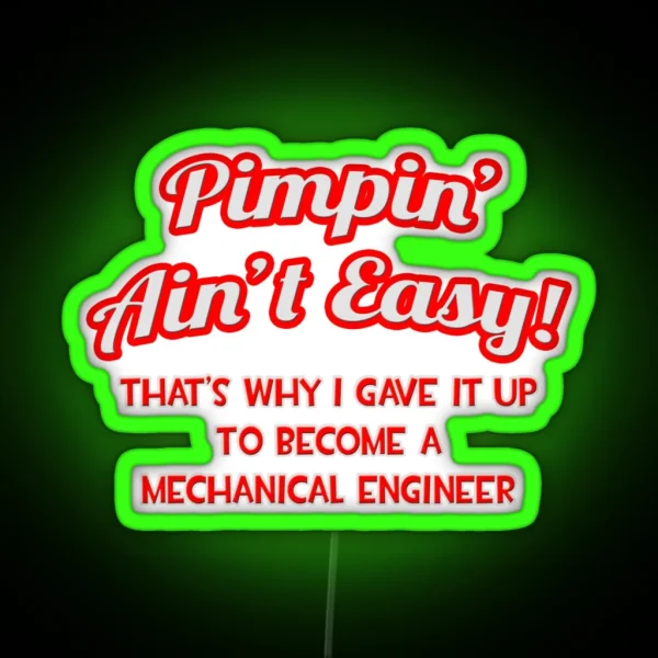 Pimpin Ain T Easy Mechanical Engineer RGB Neon Sign