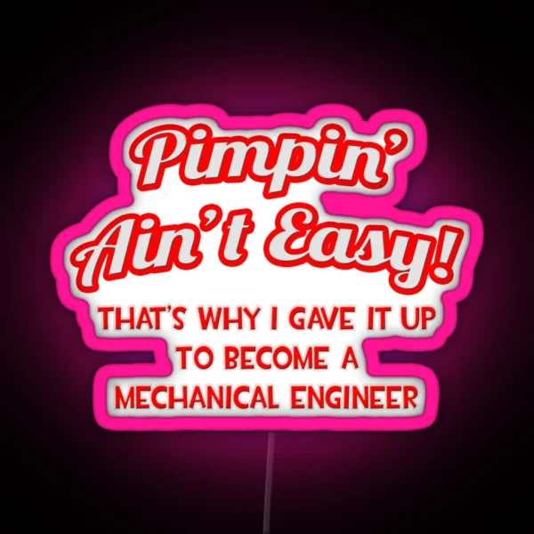 Pimpin Ain T Easy Mechanical Engineer RGB Neon Sign