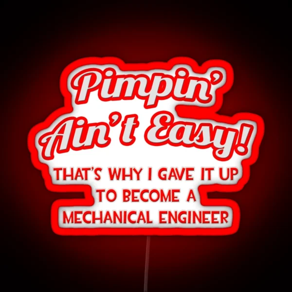Pimpin Ain T Easy Mechanical Engineer RGB Neon Sign