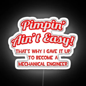 Pimpin Ain T Easy Mechanical Engineer RGB Neon Sign