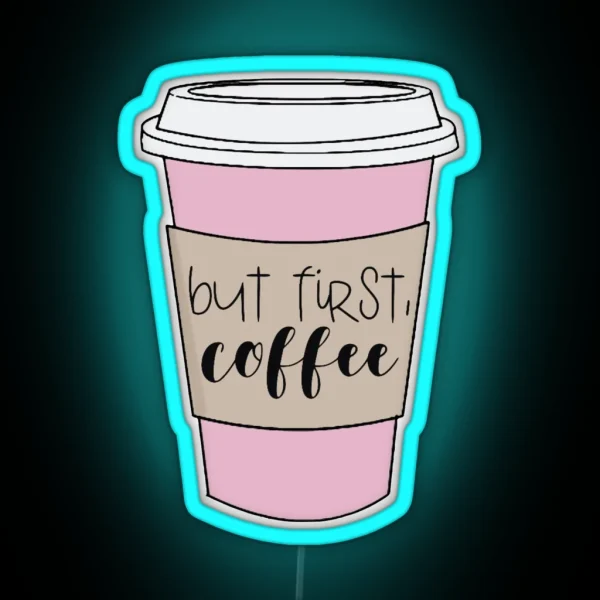 Pink But First Coffee RGB Neon Sign