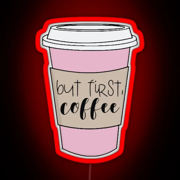 Pink But First Coffee RGB Neon Sign