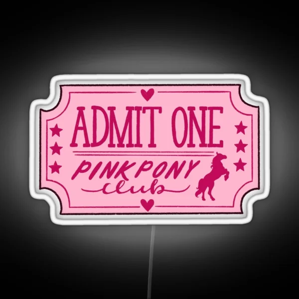 Pink Pony Club Ticket RGB Neon Sign