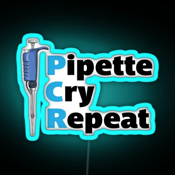 Pipette Cry Repeat PCR Blue Pipette RGB Neon Sign