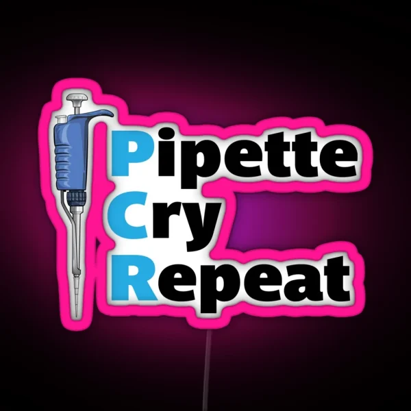 Pipette Cry Repeat PCR Blue Pipette RGB Neon Sign