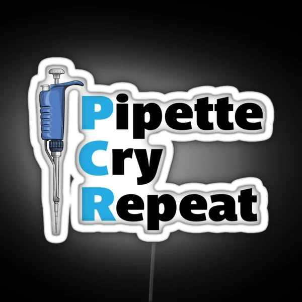 Pipette Cry Repeat PCR Blue Pipette RGB Neon Sign