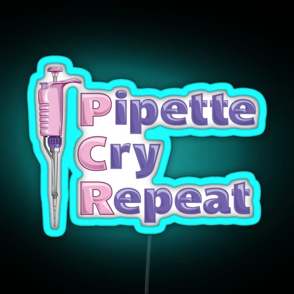 Pipette Cry Repeat PCR Pink Pipette Polymerase Chain Reaction Design RGB Neon Sign