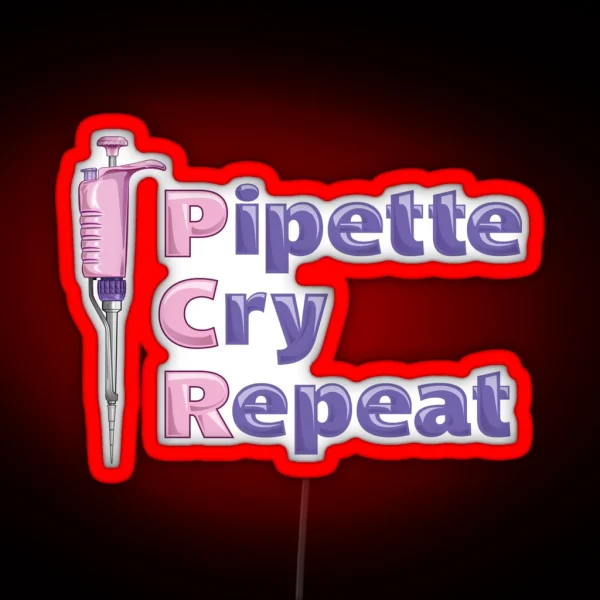 Pipette Cry Repeat PCR Pink Pipette Polymerase Chain Reaction Design RGB Neon Sign