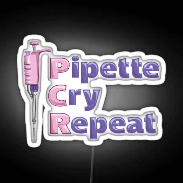 Pipette Cry Repeat PCR Pink Pipette Polymerase Chain Reaction Design RGB Neon Sign