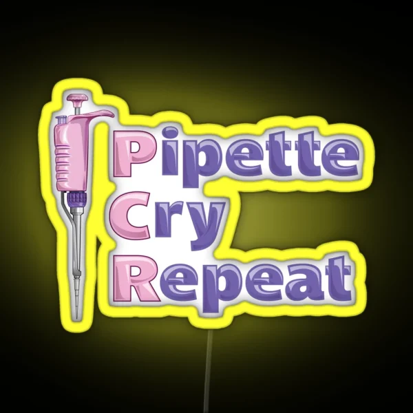 Pipette Cry Repeat PCR Pink Pipette Polymerase Chain Reaction Design RGB Neon Sign