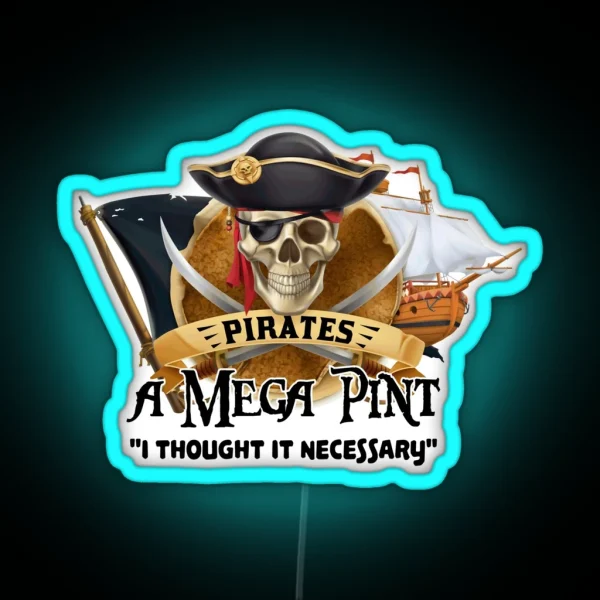 Pirates A MEGA PINT I Thought It Necessary RGB Neon Sign