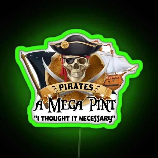 Pirates A MEGA PINT I Thought It Necessary RGB Neon Sign