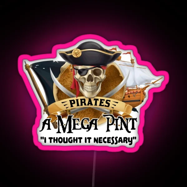 Pirates A MEGA PINT I Thought It Necessary RGB Neon Sign