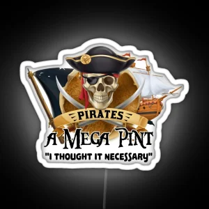 Pirates A MEGA PINT I Thought It Necessary Quote RGB Neon Sign