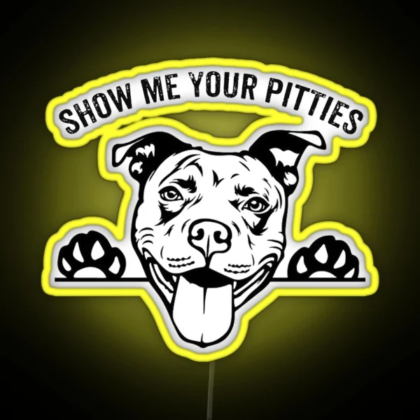 Pitbull Funny SHOW ME YOUR PITTIES RGB Neon Sign