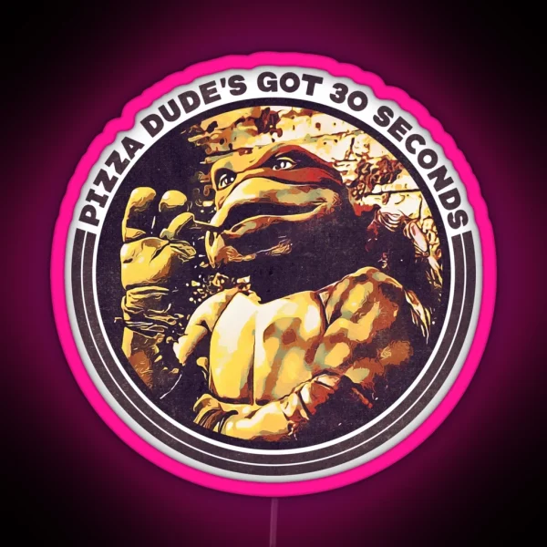 Pizza Dude S Got 30 Seconds RGB Neon Sign