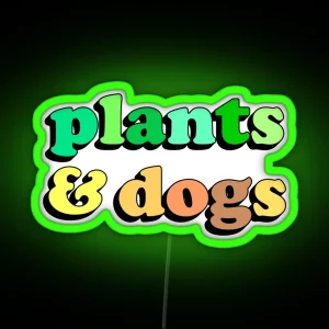 Plants And Dogs RGB Neon Sign