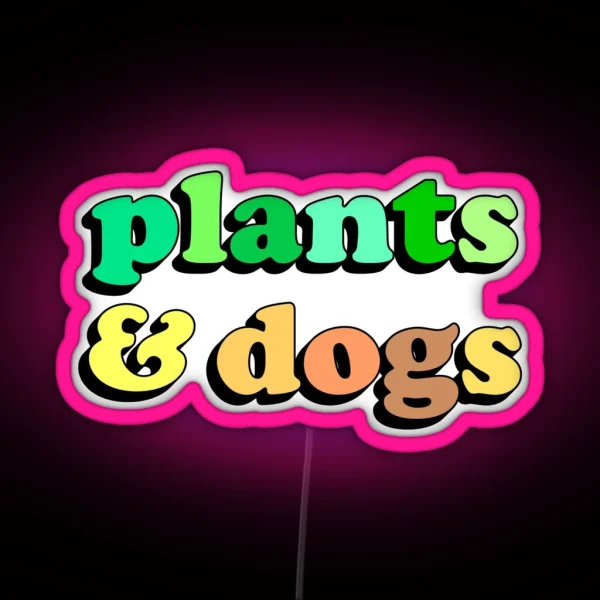 Plants And Dogs RGB Neon Sign