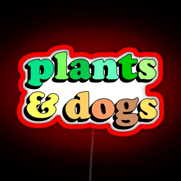 Plants And Dogs RGB Neon Sign