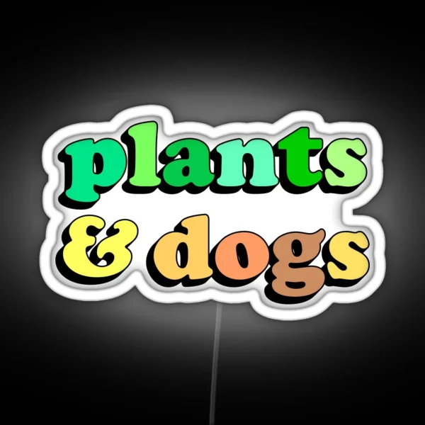Plants And Dogs RGB Neon Sign