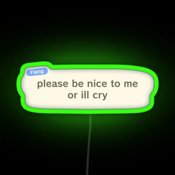 Please Be Nice To Me Or Ill Cry RGB Neon Sign