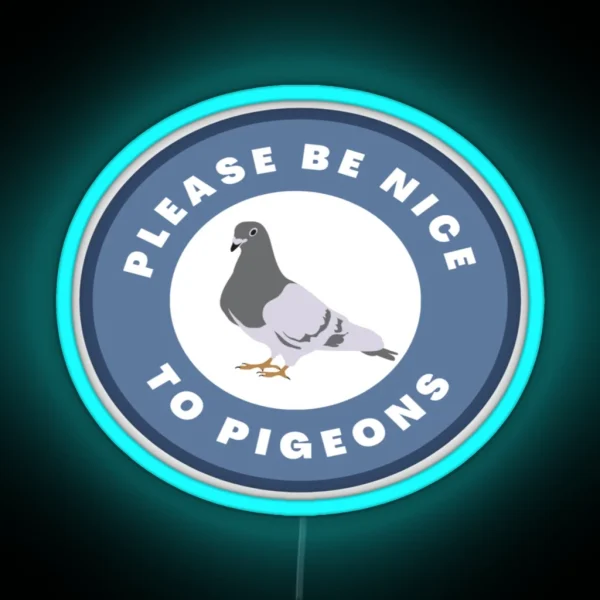 Please Be Nice To Pigeons RGB Neon Sign