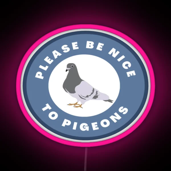 Please Be Nice To Pigeons RGB Neon Sign