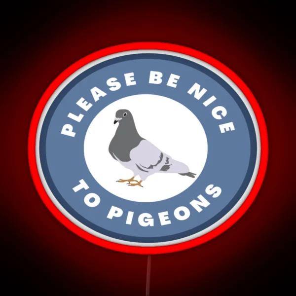 Please Be Nice To Pigeons RGB Neon Sign