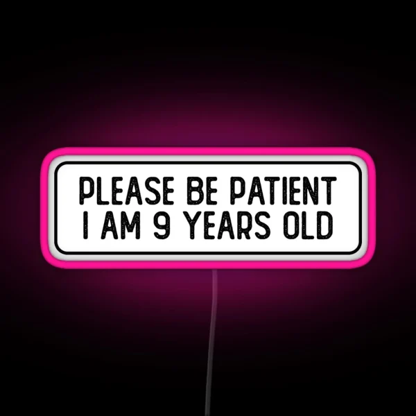 Please Be Patient I Am 9 Years Old Cool Helmet RGB Neon Sign