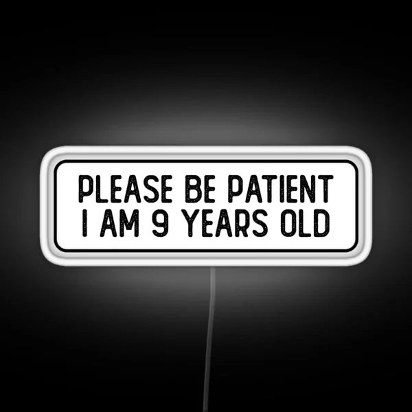 Please Be Patient I Am 9 Years Old Cool Helmet RGB Neon Sign